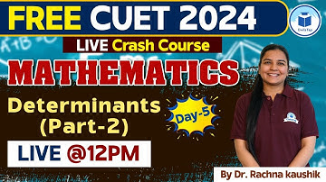 CUET 2024 Mathematics | Determinants -2- Day -5| CUET Free Crash Course Mathematics | CUET Civilstap