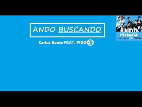 ANDO BUSCANDO - Carlos Baute FT. Piso 21 ( Letra )