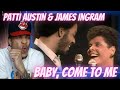 FIRST TIME HEARING | PATTI AUSTIN & JAMES INGRAM - BABY, COME TO ME | REACTION