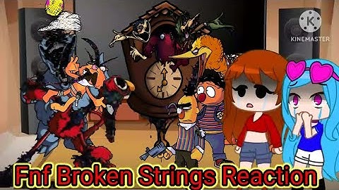 Fnf react to The Broken Strings Mod! (Gacha reaction)