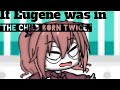 If Eugene was in "The child born twice." | Underworld Office | Gacha club |