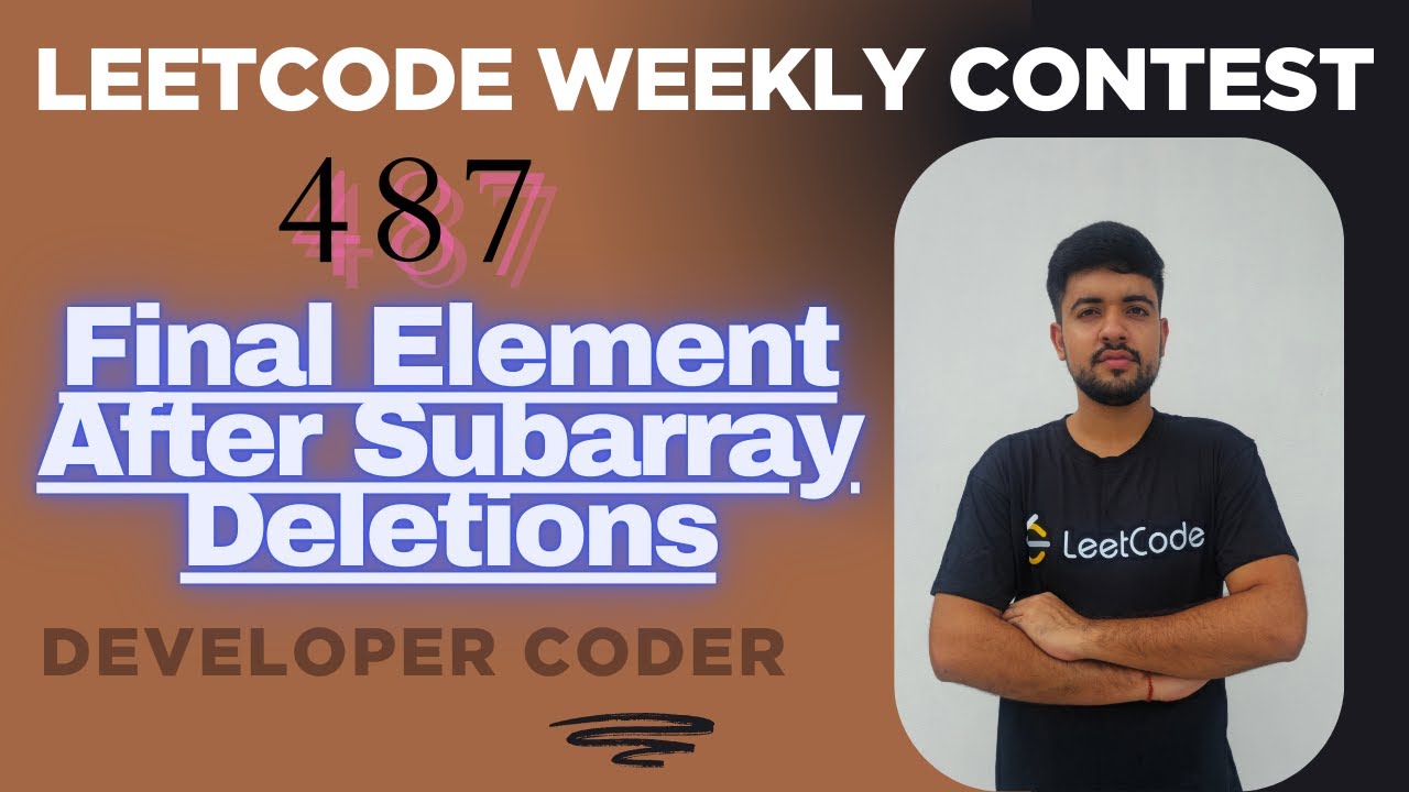 Final Element After Subarray Deletions | Leetcode 3828 | Weekly Contest 487 | Java | Developer Coder