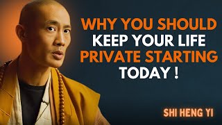 Why You Should Keep Your Life Private Starting Today | 'Shi Heng Yi