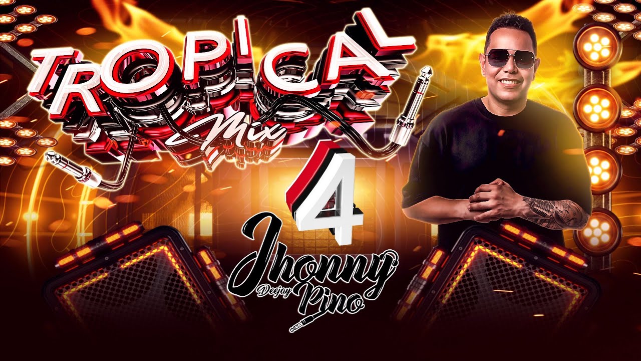 Cumbia Tropical Mix 4 - Cumbia del Amor - Noche de cumbia - Sufre sufre  - Hay Chave - Jhonny PinoDj