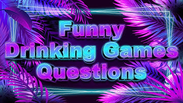 Fun Drinking Games Questions (Never Have I Ever, Most Likely, Would You Rather and many more)