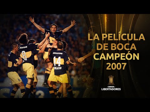 La PELÍCULA completa de BOCA JUNIORS campeón CONMEBOL LIBERTADORES 2007