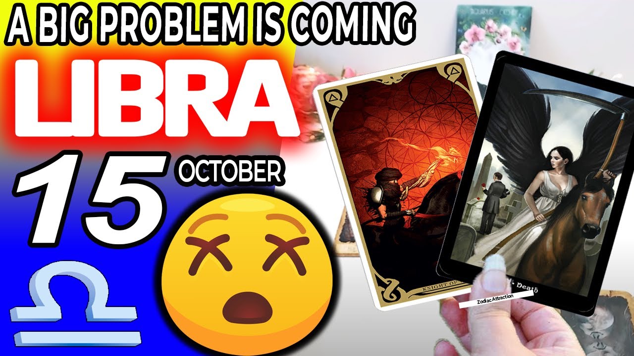 Libra Problems Libra ♎ 😖A BIG PROBLEM IS COMING 😡 horoscope for today OCTOBER 15 2023 ...