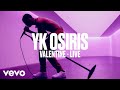 YK Osiris - "Valentine" (Live) | Vevo DSCVR