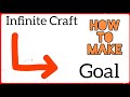 How to make goal in infinite craft