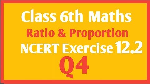 Class 6th Maths chapter 12 Ratio and Proportion Ex 12.2 Q4