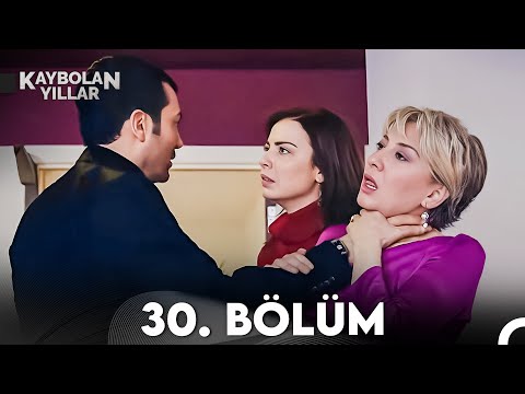 Kaybolan Yıllar 30. Bölüm (FULL HD)