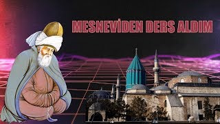 Mesnevi̇den Ders Aldik Döndük Mevlana Gi̇bi̇