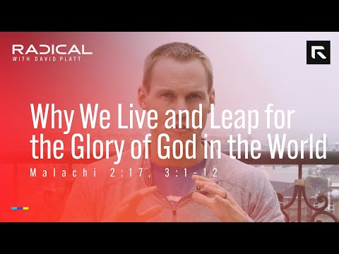 Why We Live and Leap for the Glory of God in the World || David Platt