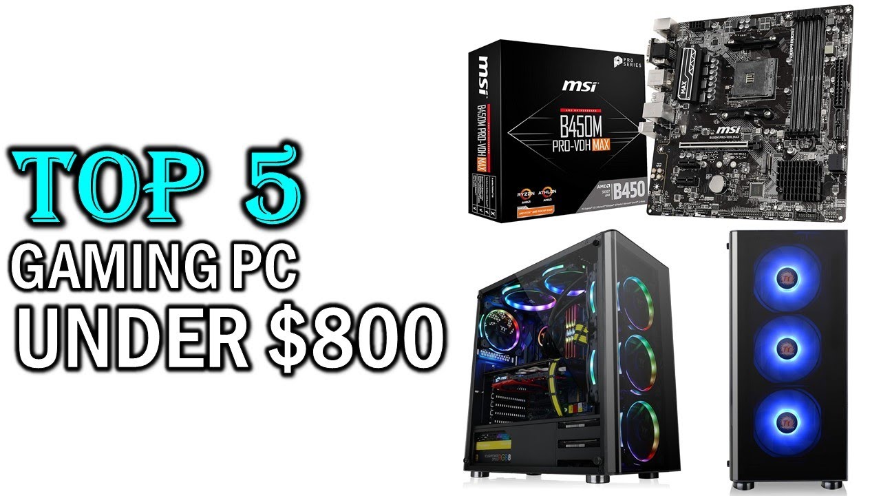 Best Gaming PC Under 800 In 2025 Top 5 Gaming PC Under 800 You Can 