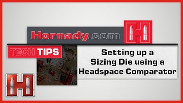 TECH TIP | Setting up a Sizing Die using a Headspace Comparator