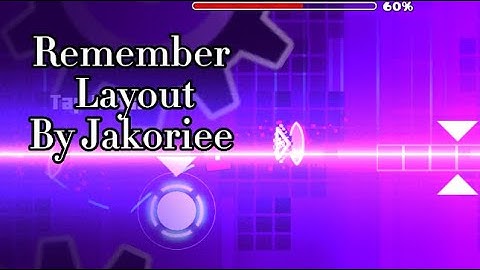 Remember Layout by Jakoriee (me)| Geometry Dash