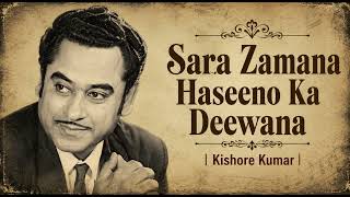 Sara Zamana Haseeno Ka Deewana | Kishore Kumar | Old Bollywood Song