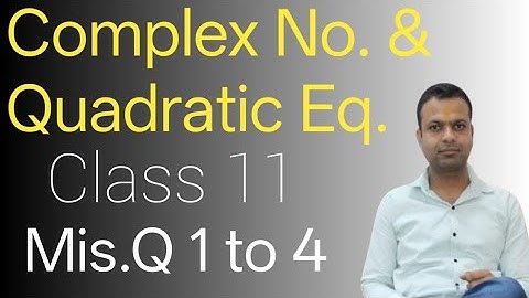 Class 11 Maths| Complex Number and Quadratic Equation| Ch 4 mis Q 1 to 4| New NCERT Maths|