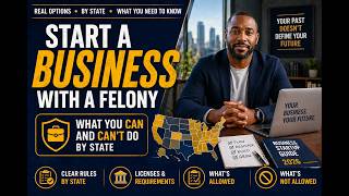 How to Start a Business with a Felony in 2026
