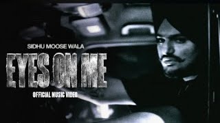 EYES ON ME (MUSIC VIDEO)SIDHU MOOSE WALA |THEKIDD