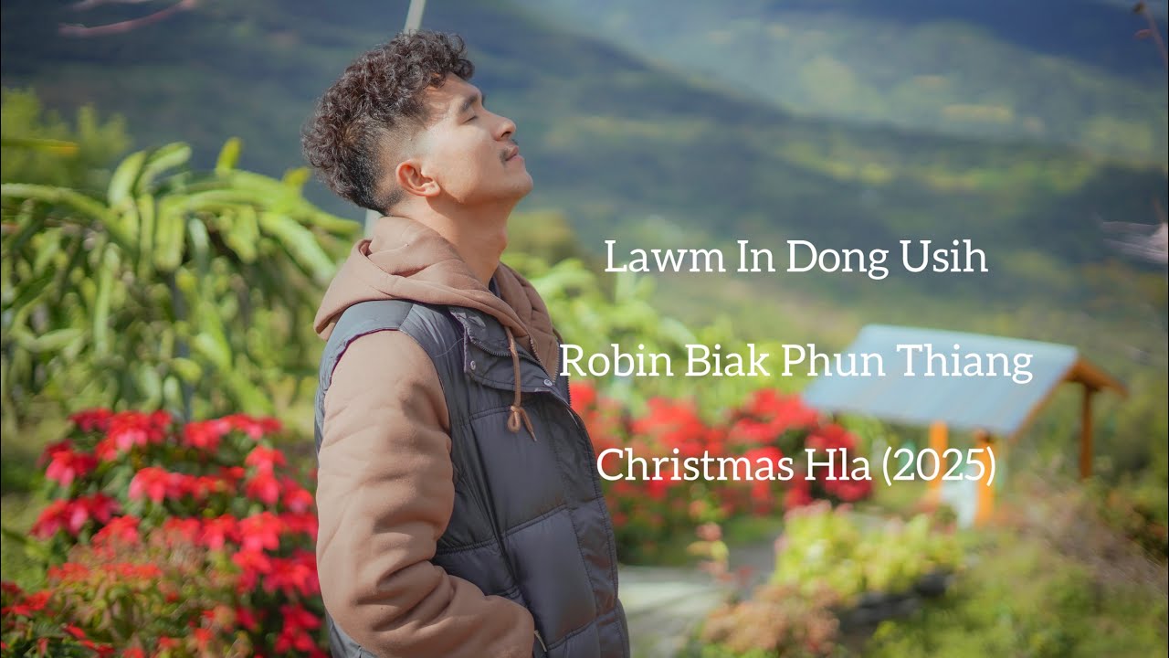 Lawm In Dong Usih // Robin Biak Phun Thiang // Christmas Hlathar 2025 