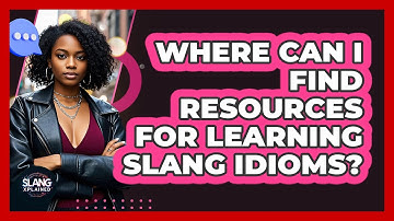 Where Can I Find Resources For Learning Slang Idioms? - SlangXplained