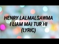 Henry Lalmalsawma - I Liam Mai Tur Hi (Lyric) 2008 hit