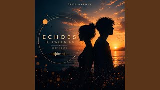 Echoes Between Us