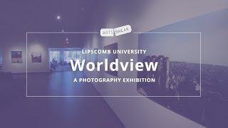 Worldview: A Photography Exhibition | Lipscomb University | Arts Break | NPT