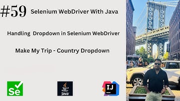 #59. Handling Dropdown in Selenium WebDriver | MakeMyTrip Country Dropdown | Real Time Dropdown |