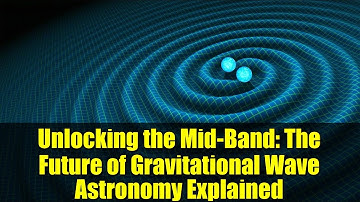 Unlocking the Mid-Band: The Future of Gravitational Wave Astronomy Explained