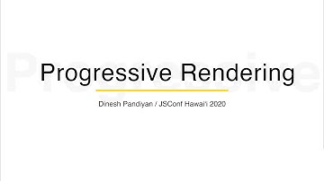 Progressive Rendering: Improve Performance on Slower Networks - Dinesh Pandiyan | JSConf Hawaii 2020