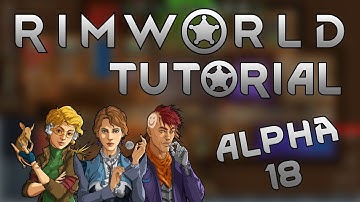 Getting started in Rimworld | Alpha 18 | Guide and Tutorial | How to play! | Beginner