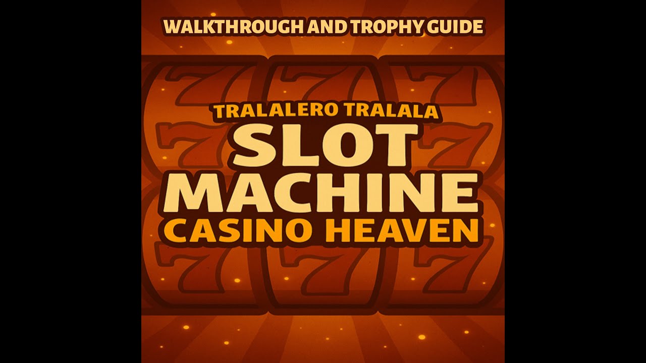 TRALALERO TRALALA Slot Machine Casino Heaven - Walkthrough | Trophy Guide | Achievement Guide