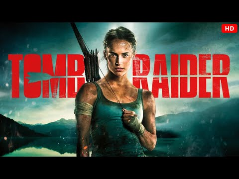 Tomb Raider 2018 Full English Movie Alicia Vikander Dominic West Walton Goggins Review