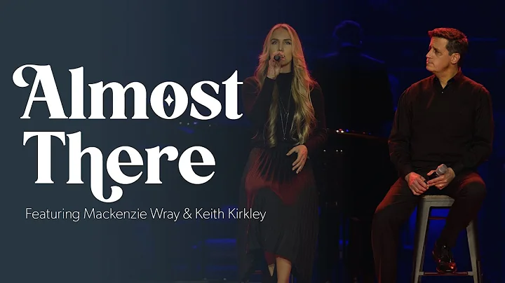 Almost There (feat. Mackenzie Wray and Keith Kirkl...