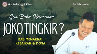 Bab Memaknai Kebaikan dan Dosa | Gus Baha Ngaji Kitab Shohih Muslim