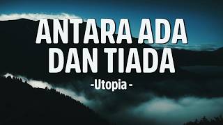 Antara Ada Dan Tiada  Utopia  S