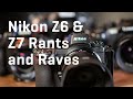 Nikon Z6 & Z7 Raves and Rants