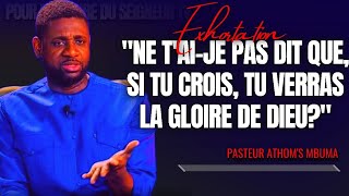 🎤NE T'AI-JE PAS DIT QUE SI TU CROIS, TU VERRAS LA GLOIRE DE DIEU? |PST. ATHOM'S MBUMA |EXHORTATION