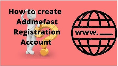 how to create Addmefast Registration Account? #onlineearning