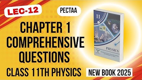 Chapter 1 Comprehensive Questions | Class 11th Physics New Book 2025 | PECTAA