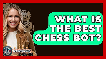 What Is The Best Chess Bot? - The Board Game Xpert