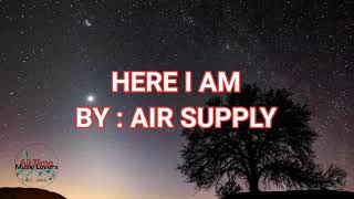 Video thumbnail of "HERE I AM (LYRICS) - AIR SUPPLY"