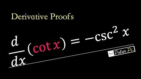 Derivative Proofs - Proof d/dx(cot(x))=-Csc^2(x).