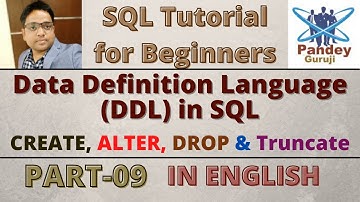 09. Data Definition Language (DDL) in SQL| CREATE, ALTER  DROP ,Truncate & Rename by PandeyGuruji