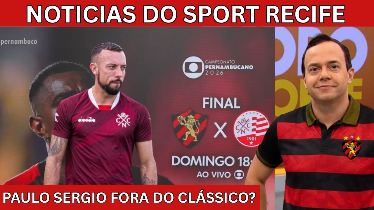 TUDO SOBRE A FINAL ENTRE SPORT E NÁUTICO l SERÁ QUE PAULO SERGIO VAI FICAR DE FORA? NOTICIAS SPORT R