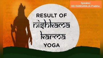 What is the result of Niskama Yoga?