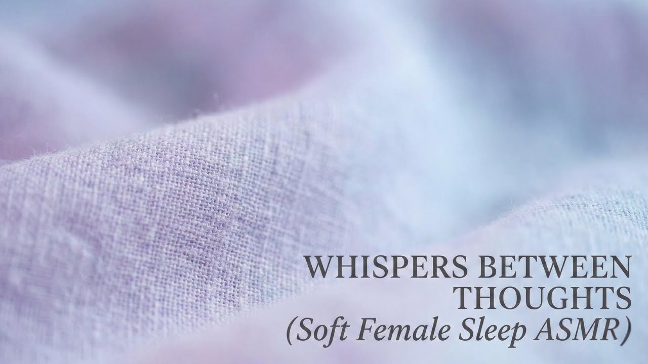 Soft Female ASMR Whisper | 30 Minutes | Whispers Between Thoughts