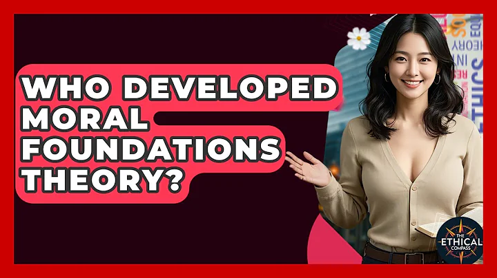 Who Developed Moral Foundations Theory? - The Ethical Compass